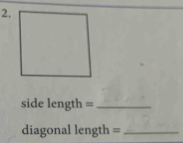 side length =_ 
diagonal length =_