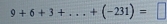 9+6+3+...+(-231)=□