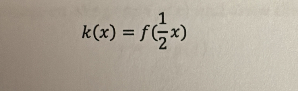 k(x)=f( 1/2 x)