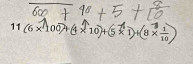 11 (6×100+4×10)+5×1)+8×