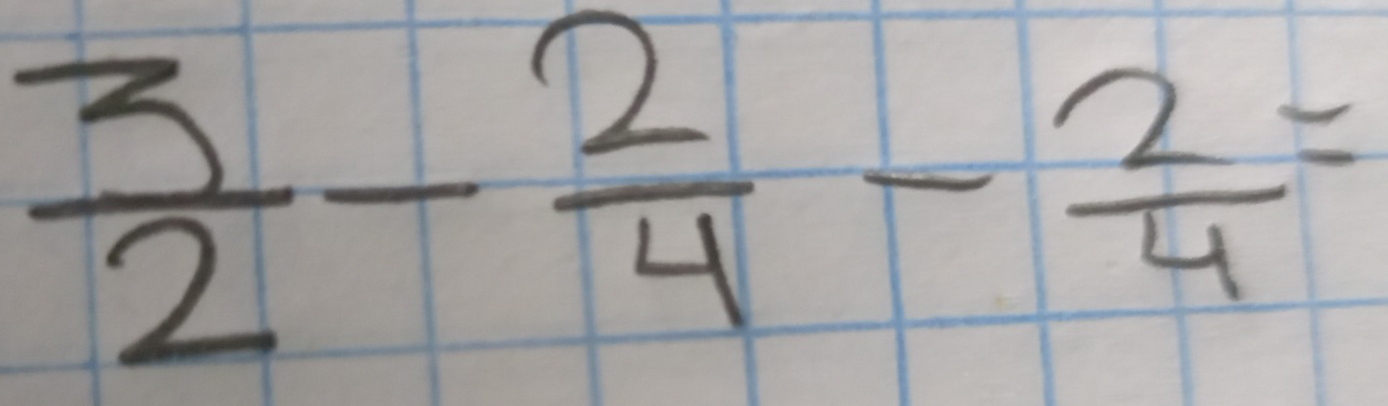  3/2 - 2/4 - 2/4 =