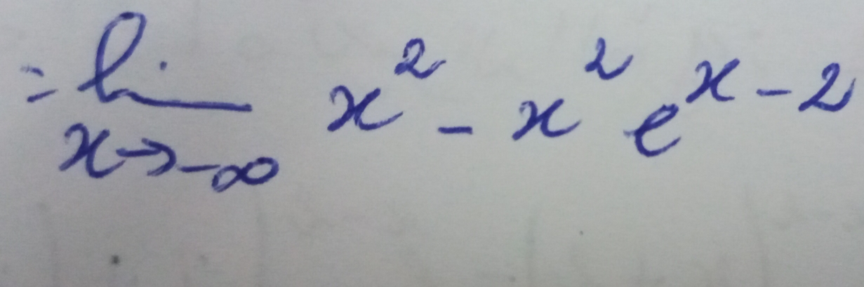 = 0/xto -∈fty  x^2-x^2e^(x-2)