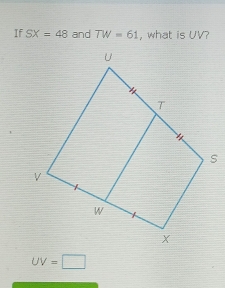 If SX=48 and TW=61 , what is UV?
UV=□