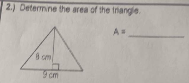 2.) Determine the area of the triangle. 
_
A=