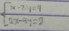 beginarrayl x-2y=4 2x-4y=2endarray.