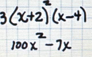 3(x+2)^2(x-4)
100x^2-7x