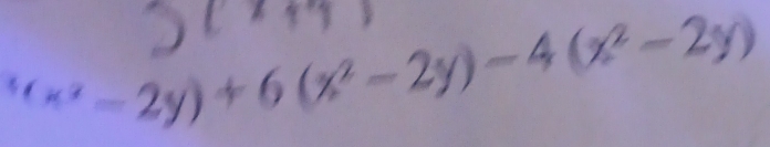 (x^2-2y)+6(x^2-2y)-4(x^2-2y)