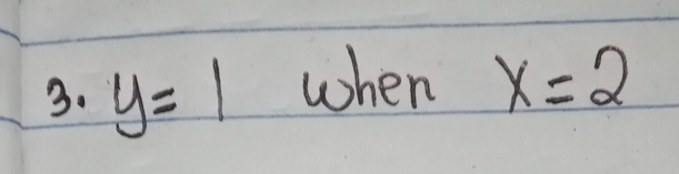 y=1 when x=2