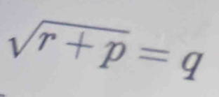 sqrt(r+p)=q