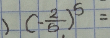 (- 2/5 )^5=