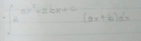 · ∈t _2ax^2+2bx+c(ax+b)dx