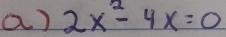 2x^2-4x=0