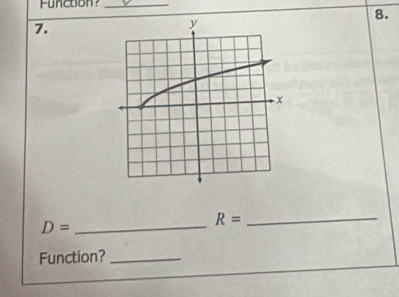 Function?_ 
8. 
7. 
_ D=
R= _ 
Function?_