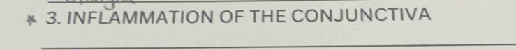 INFLAMMATION OF THE CONJUNCTIVA 
_