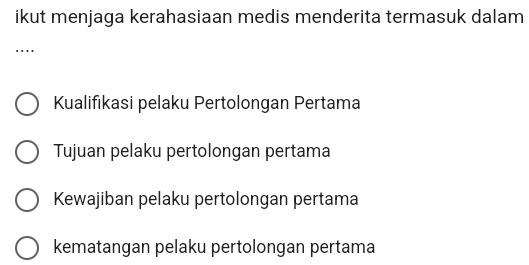 ikut menjaga kerahasiaan medis menderita termasuk dalam
…
Kualifıkasi pelaku Pertolongan Pertama
Tujuan pelaku pertolongan pertama
Kewajiban pelaku pertolongan pertama
kematangan pelaku pertolongan pertama