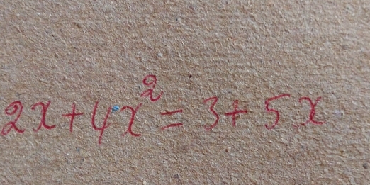 2x+4x^2=3+5x