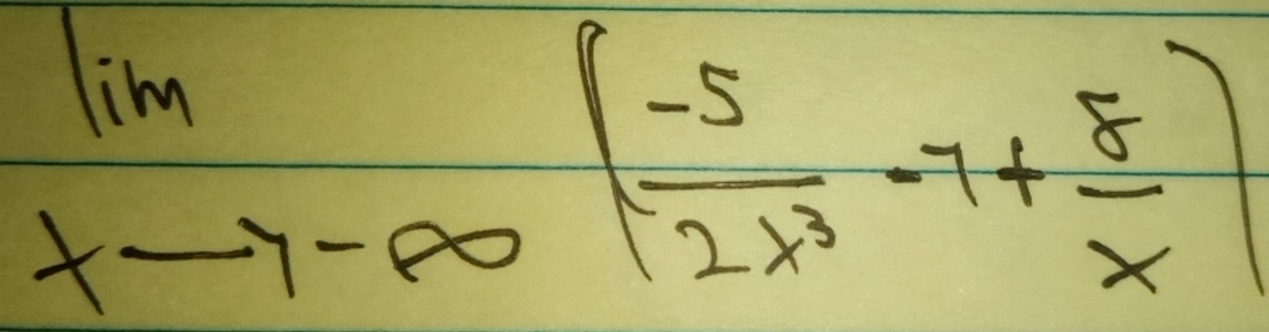 limlimits _xto -∈fty ( (-5)/2x^3 -7+ 8/x )