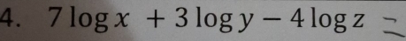 7log x+3log y-4log z