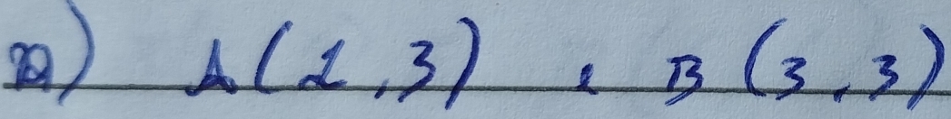 ) A(2,3), B(3,3)