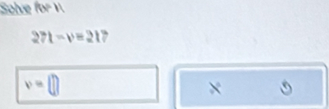 Solve f(x)=11
271-v=217
v=□
×