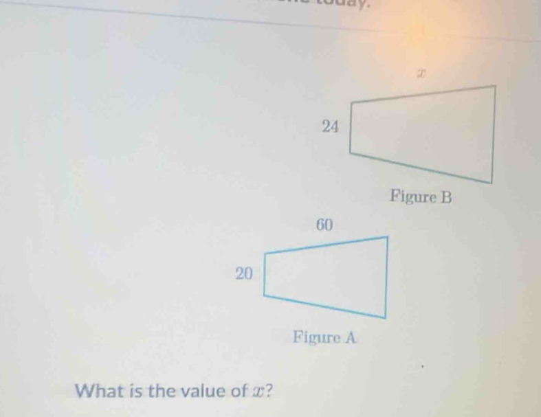 day. 
Figure B 
Figure A 
What is the value of x?