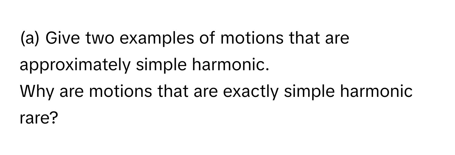 Solved: Give two examples of motions that are approximately simple ...