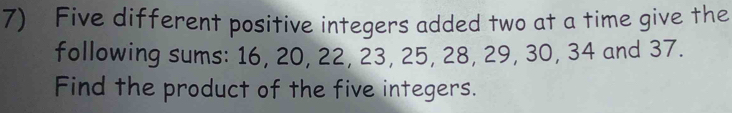 Solved: Five different positive integers added two at a time give the ...