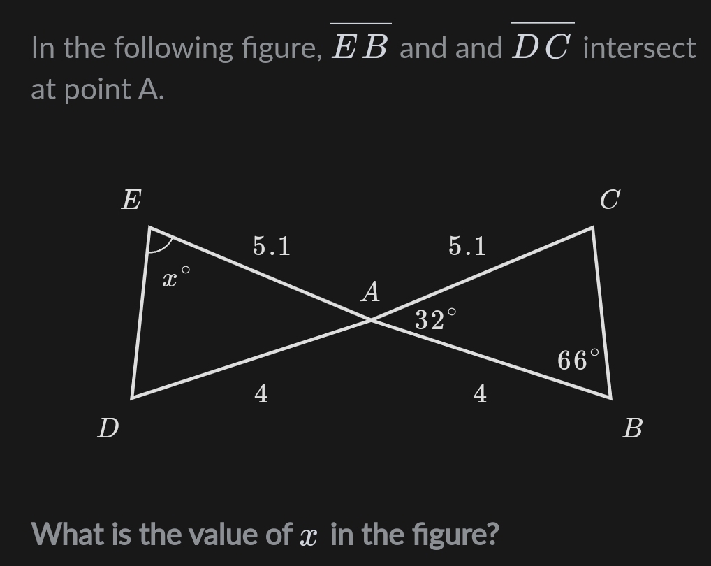 In the following figure, overline EB and and overline DC intersect
at point A.
What is the value of x in the figure?