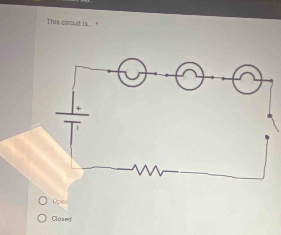 This circuit is...*
Closed