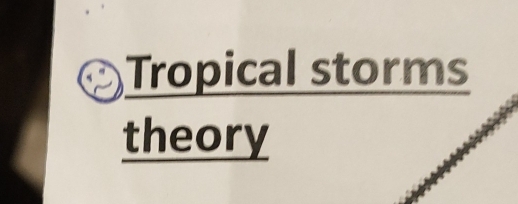 Tropical storms 
theory