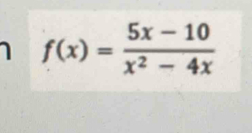 f(x)= (5x-10)/x^2-4x 