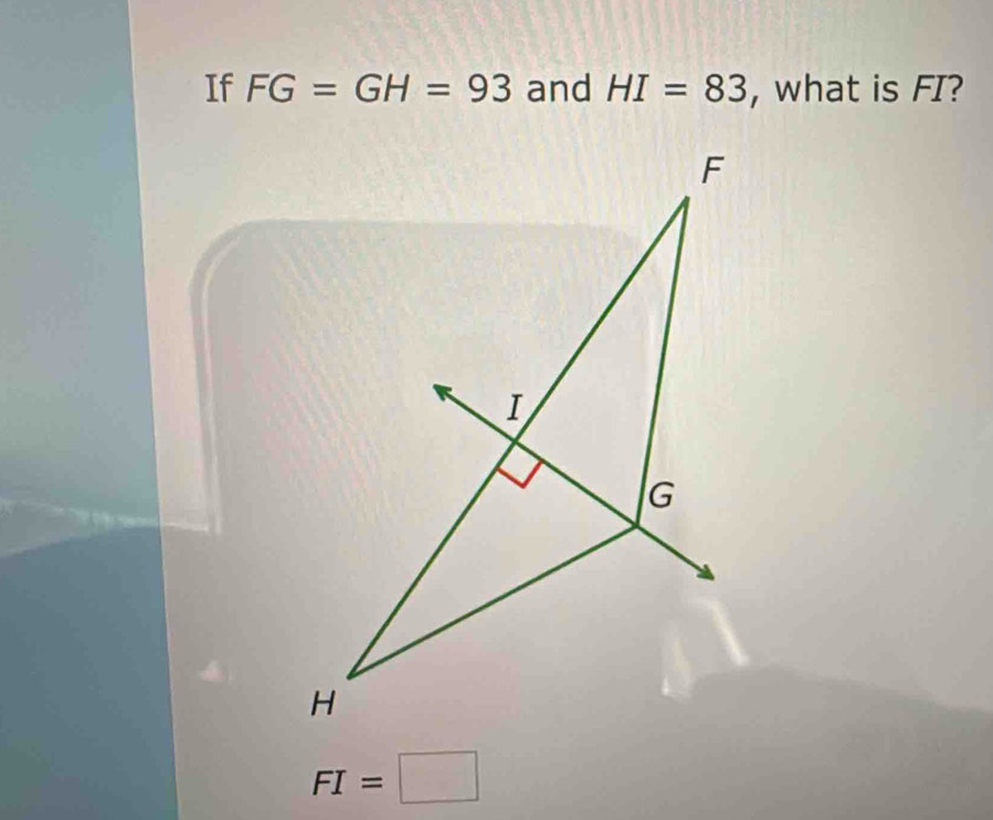 If FG=GH=93 and HI=83 , what is FI?
FI=□