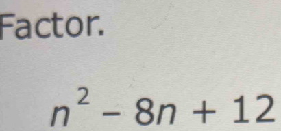 Factor.
n^2-8n+12