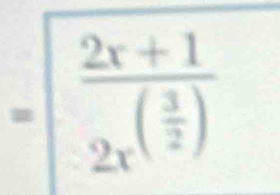 =frac 2x+12x^((frac 3)2)