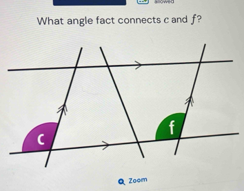 What angle fact connects c and f? 
a Zoom