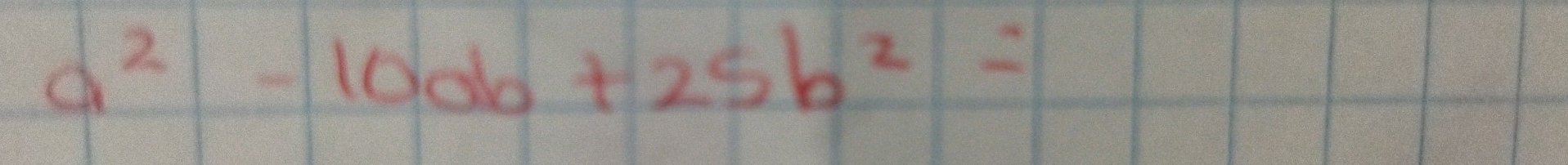 a^2-10ab+25b^2=