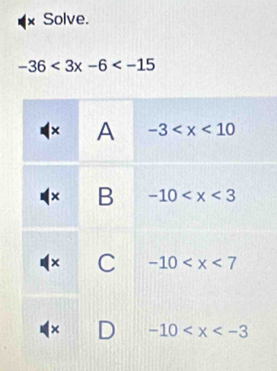 Solve.
-36<3x-6<-15