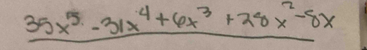 35x^5-31x^4+6x^3+28x^2-8x