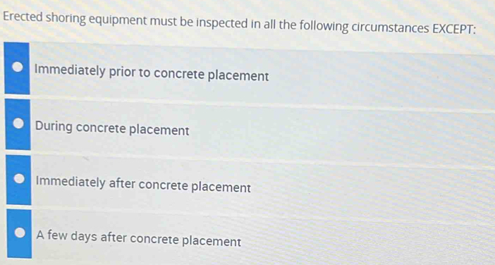 Solved: Erected shoring equipment must be inspected in all the ...