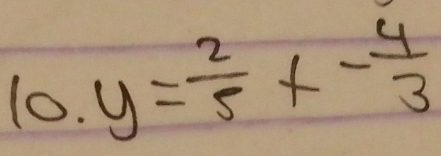 10.y= 2/5 x- 4/3 