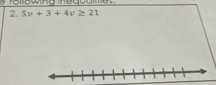 é rollowing inequalies. 
2. 5v+3+4v≥ 21