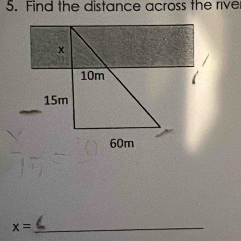 Find the distance across the rive 
_ x=