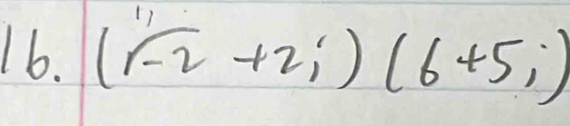 ( 11/1-2+2i)(6+5i) 