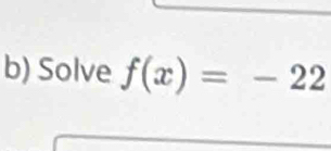 Solve f(x)=-22