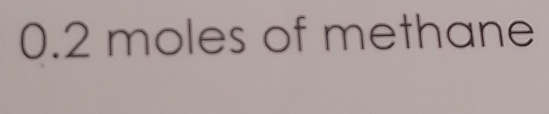 0.2 moles of methane