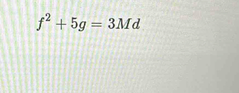 f^2+5g=3Md