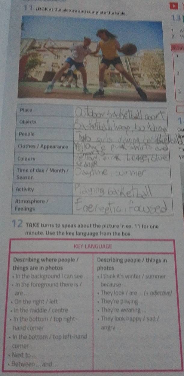 LOOK at the picture and complete t 
13 
stral 
1 
1 
Car 
ập 
Ca 
T 
yo 
1 2 TAKE turns to speak about the picture in ex. 11 for one 
minute. Use the key l