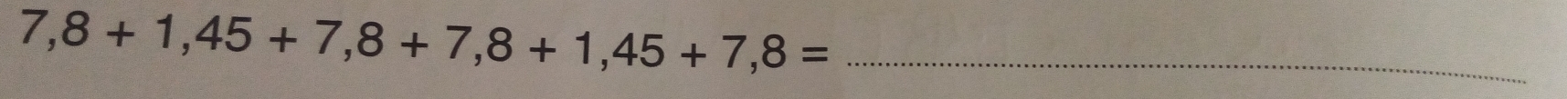 7,8+1,45+7,8+7,8+1,45+7,8= _