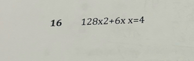 16 128x2+6xx=4