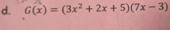 G(x)=(3x^2+2x+5)(7x-3)